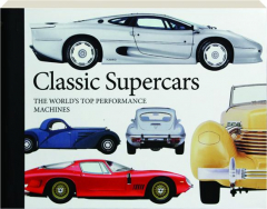 CLASSIC SUPERCARS: The World's Top Performance Machines