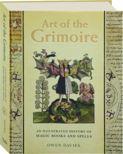 ART OF THE GRIMOIRE: An Illustrated History of Magic Books and Spells