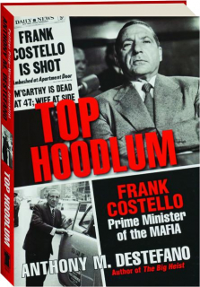 TOP HOODLUM: Frank Costello, Prime Minister of the Mafia