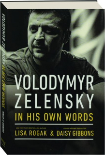 VOLODYMYR ZELENSKY IN HIS OWN WORDS