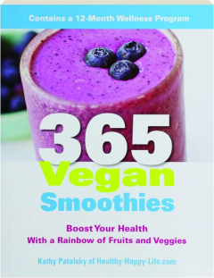 365 VEGAN SMOOTHIES: Boost Your Health with a Rainbow of Fruits and Veggies