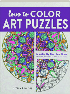 LOVE TO COLOR ART PUZZLES: A Color by Number Book of Petals, Patterns, Mandalas and More