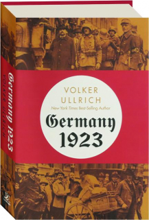 GERMANY 1923: Hyperinflation, Hitler's Putsch, and Democracy in Crisis