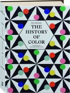 THE HISTORY OF COLOR: A Universe of Chromatic Phenomena