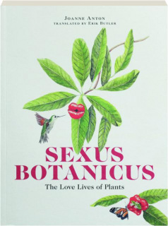 SEXUS BOTANICUS: The Love Lives of Plants