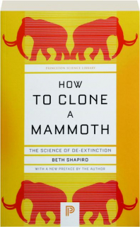 HOW TO CLONE A MAMMOTH: The Science of De-Extinction
