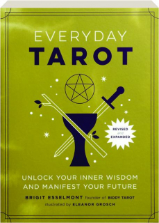 EVERYDAY TAROT, REVISED: Unlock Your Inner Wisdom and Manifest Your Future