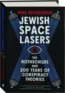 JEWISH SPACE LASERS: The Rothschilds and 200 Years of Conspiracy Theories