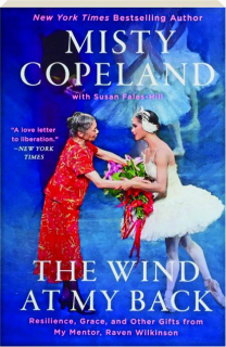 THE WIND AT MY BACK: Resilience, Grace, and Other Gifts from My Mentor, Raven Wilkinson