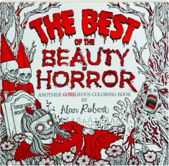 THE BEST OF THE BEAUTY OF HORROR: Another Goregeous Coloring Book