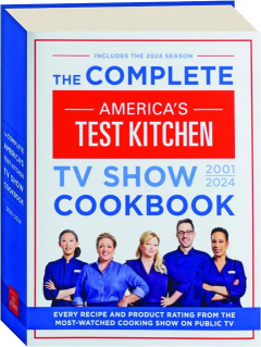 THE COMPLETE <I>AMERICA'S TEST KITCHEN</I> TV SHOW COOKBOOK 2001-2024