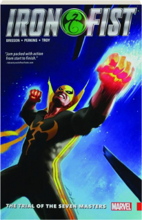 IRON FIST, VOL. 1: The Trial of the Seven Masters