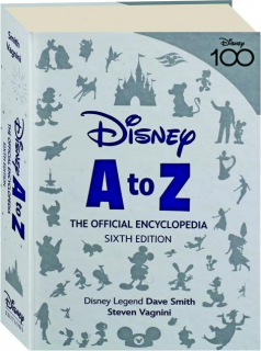 DISNEY A TO Z, SIXTH EDITION: The Official Encyclopedia