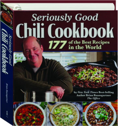 SERIOUSLY GOOD CHILI COOKBOOK: 177 of the Best Recipes in the World