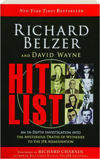 HIT LIST: An In-Depth Investigation into the Mysterious Deaths of Witnesses to the JFK Assassination