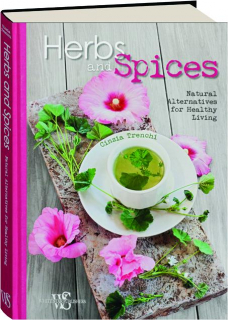 HERBS AND SPICES: Natural Alternatives for Healthy Living