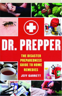 DR. PREPPER: The Disaster Preparedness Guide to Home Remedies