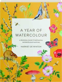 A YEAR OF WATERCOLOUR: A Seasonal Guide to Botanical Watercolour Painting