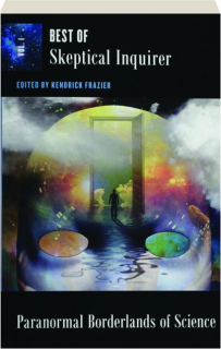 PARANORMAL BORDERLANDS OF SCIENCE, VOLUME 1: Best of <I>Skeptical Inquirer</I>