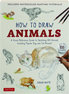 HOW TO DRAW ANIMALS: A Visual Reference Guide to Sketching 100 Animals Including Popular Dog and Cat Breeds!