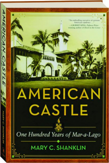 AMERICAN CASTLE: One Hundred Years of Mar-a-Lago