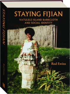 STAYING FIJIAN: Vatulele Island Barkcloth and Social Identity