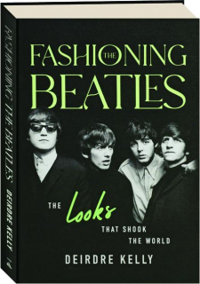 FASHIONING THE BEATLES: The Looks That Shook the World