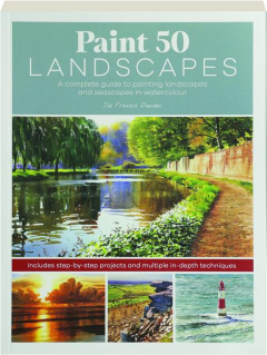 PAINT 50 LANDSCAPES: A Complete Guide to Painting Landscapes and Seascapes in Watercolour
