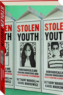 STOLEN YOUTH: How Radicals Are Erasing Innocence and Indoctrinating a Generation