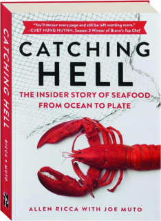 CATCHING HELL: The Insider Story of Seafood from Ocean to Plate