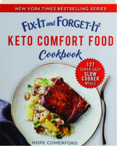 FIX-IT AND FORGET-IT KETO COMFORT FOOD COOKBOOK