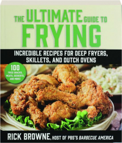 THE ULTIMATE GUIDE TO FRYING: Incredible Recipes for Deep Fryers, Skillets, and Dutch Ovens
