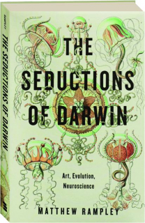THE SEDUCTIONS OF DARWIN: Art, Evolution, Neuroscience