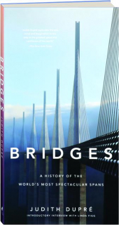 BRIDGES: A History of the World's Most Spectacular Spans