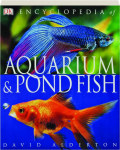 ENCYCLOPEDIA OF AQUARIUM & POND FISH