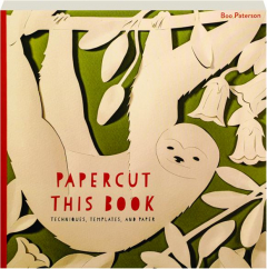 PAPERCUT THIS BOOK: Techniques, Templates, and Paper