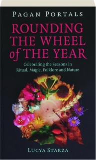 ROUNDING THE WHEEL OF THE YEAR: Pagan Portals