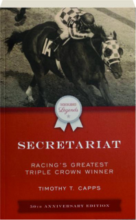 SECRETARIAT: Racing's Greatest Triple Crown Winner