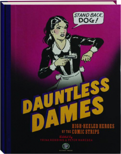DAUNTLESS DAMES: High-Heeled Heroes of the Comic Strips
