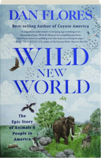 WILD NEW WORLD: The Epic Story of Animals & People in America