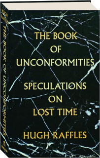 THE BOOK OF UNCONFORMITIES: Speculations on Lost Time