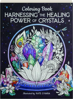 HARNESSING THE HEALING POWER OF CRYSTALS COLORING BOOK