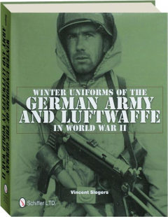 WINTER UNIFORMS OF THE GERMAN ARMY AND LUFTWAFFE IN WORLD WAR II