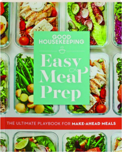 <I>GOOD HOUSEKEEPING</I> EASY MEAL PREP: The Ultimate Playbook for Make-Ahead Meals