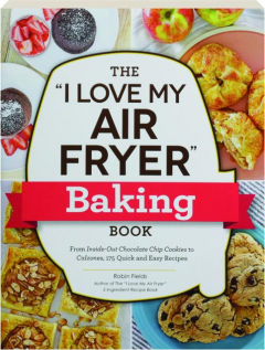 THE "I LOVE MY AIR FRYER" BAKING BOOK