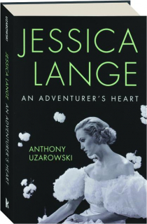 JESSICA LANGE: An Adventurer's Heart