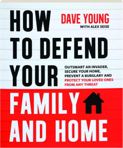 HOW TO DEFEND YOUR FAMILY AND HOME