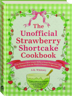 THE UNOFFICIAL STRAWBERRY SHORTCAKE COOKBOOK