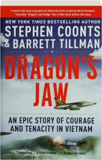 DRAGON'S JAW: An Epic Story of Courage and Tenacity in Vietnam