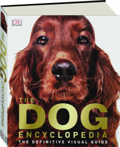 THE DOG ENCYCLOPEDIA: The Definitive Visual Guide